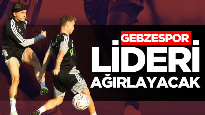 Gebzespor lideri ağırlayacak