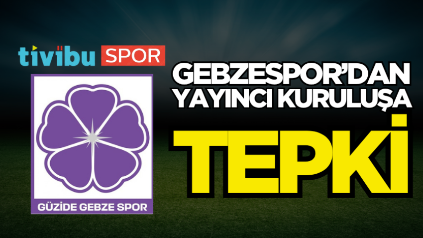 Gebzespor’dan yayıncı kuruluşa tepki