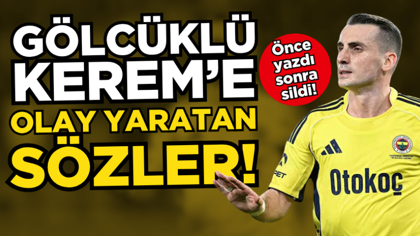 Gölcüklü Kerem Aktürkoğlu'na olay yaratan sözler!