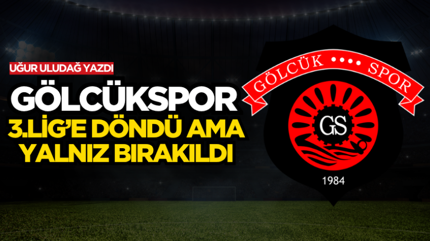 Gölcükspor 3.Lig’e döndü ama yalnız bırakıldı
