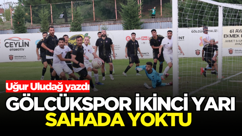 Gölcükspor ikinci yarı sahada yoktu 