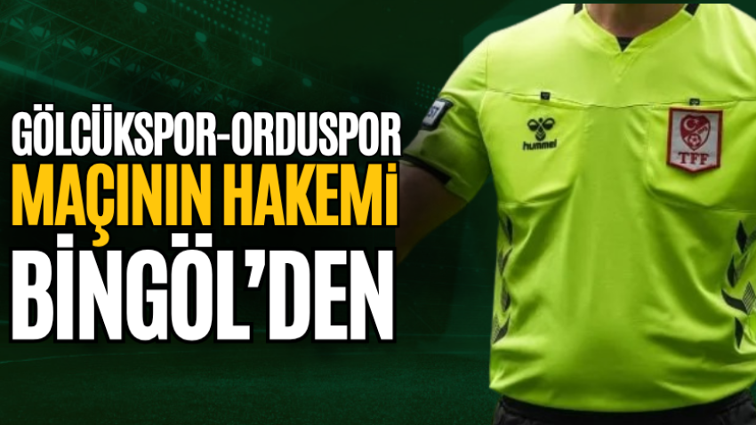 Gölcükspor-Orduspor maçının hakemi Bingöl’den