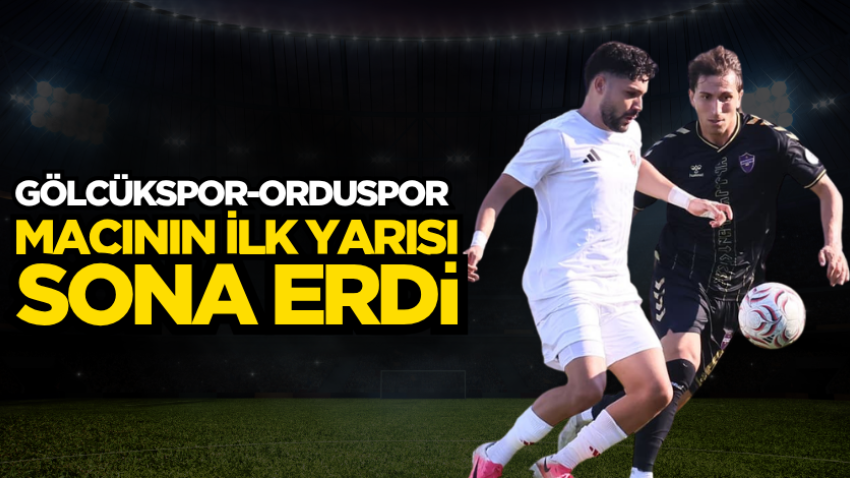 Gölcükspor-Orduspor maçının ilk yarısı sona erdi