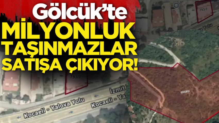 Gölcük’te milyonluk taşınmazlar satışa çıkıyor!
