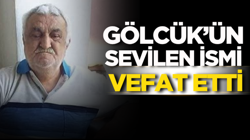 Gölcük’ün sevilen ismi vefat etti