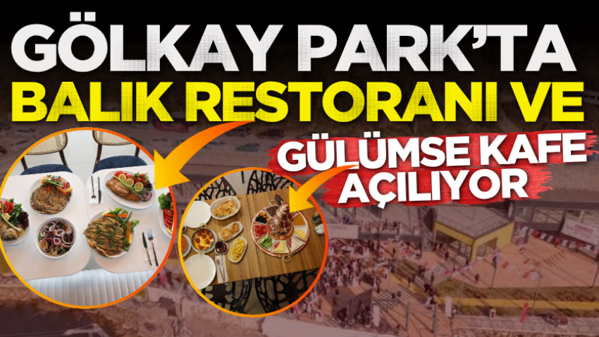 Gölkay Park’ta balık restoranı ve Gülümse Kafe açılıyor