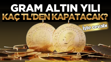 Gram altın yılı kaç TL'den kapatacak? İşte cevabı 