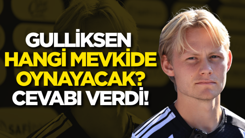 Gulliksen hangi mevkide oynayacak? Cevabı verdi!