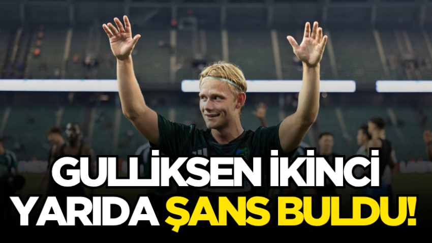 Gulliksen ikinci yarıda şans buldu!