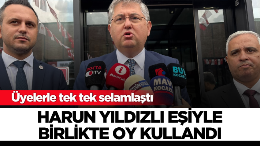 Harun Yıldızlı eşiyle oy kullandı: Üyelerle tek tek selamlaştı
