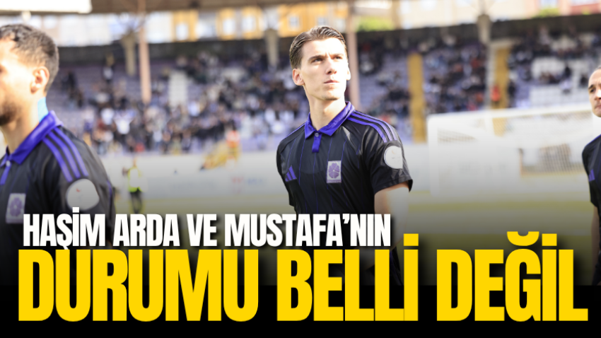 Haşim Arda ve Mustafa’nın durumu belli değil