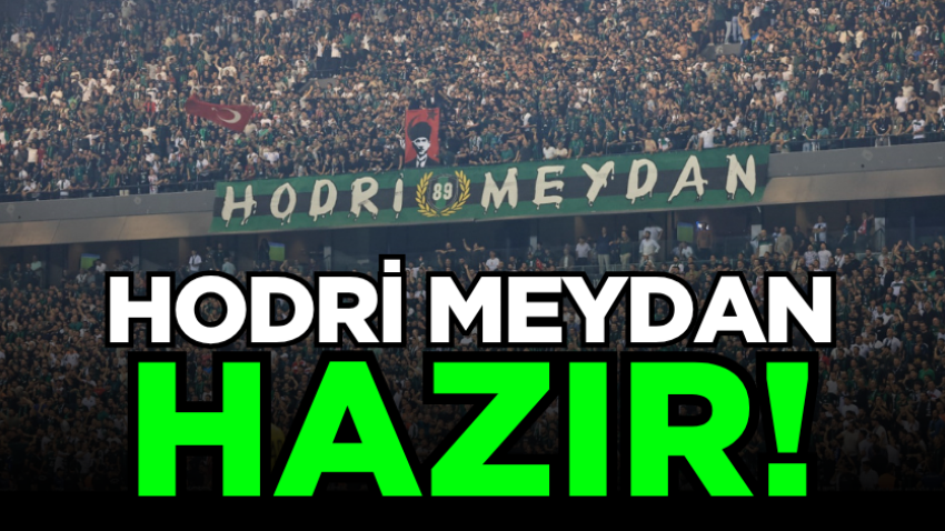 Hodri Meydan hazır!