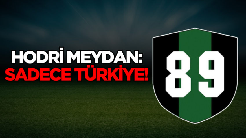 Hodri Meydan: Sadece Türkiye!