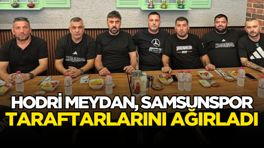 Hodri Meydan, Samsunspor taraftarlarını ağırladı