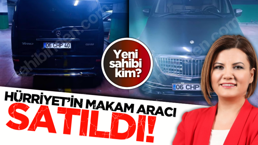 Hürriyet’in makam aracı satıldı! Yeni sahibi kim?