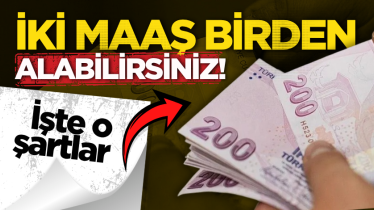 İki maaş birden alabilirsiniz! İşte o şartlar