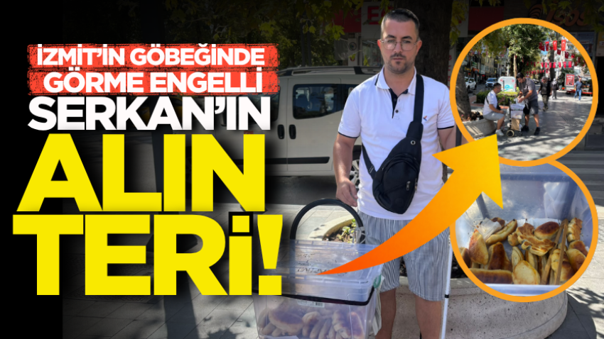 İzmit’in göbeğinde görme engelli Serkan’ın alın teri!