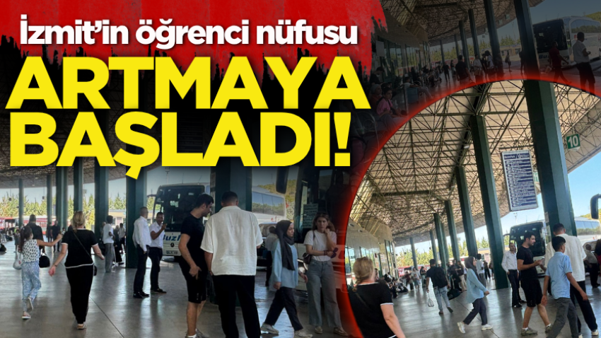 İzmit’in öğrenci nüfusu artmaya başladı!