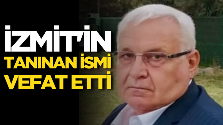 İzmit'in tanınan ismi vefat etti