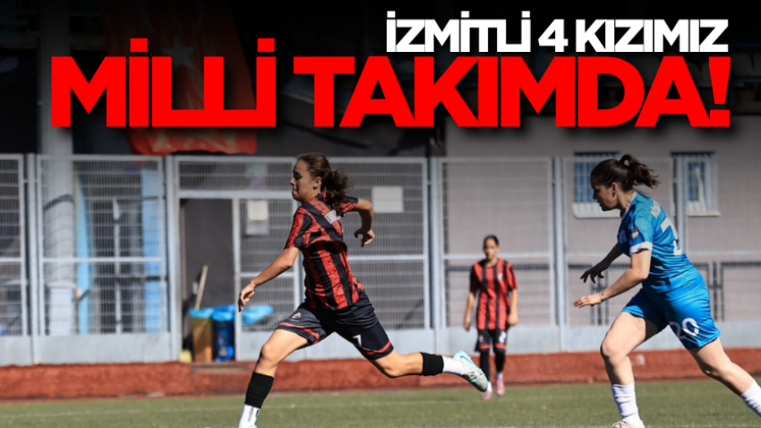 İzmitli 4 kızımız milli takımda!