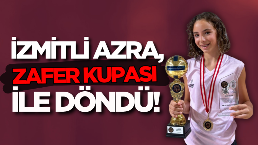 İzmitli Azra, Zafer Kupası ile döndü! 