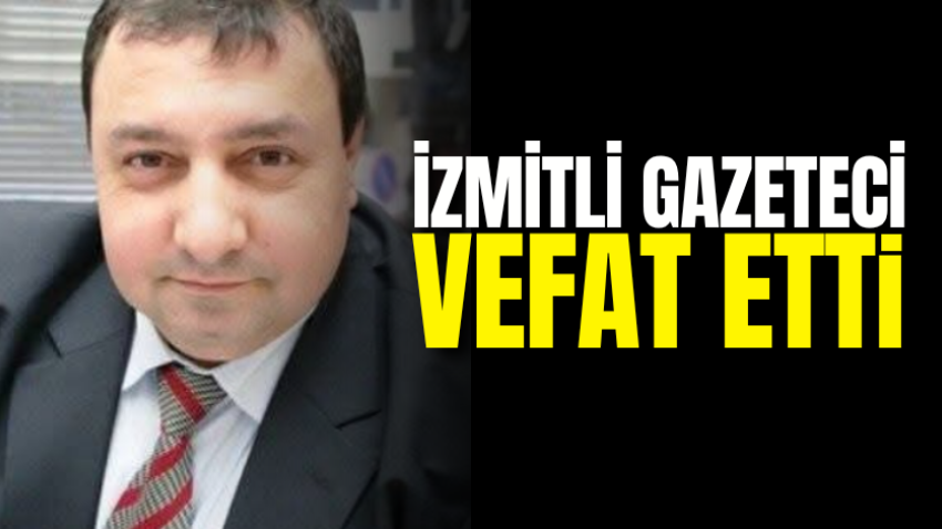 İzmitli gazeteci vefat etti