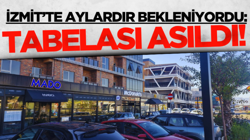 İzmit’te aylardır bekleniyordu: Tabelası asıldı! 