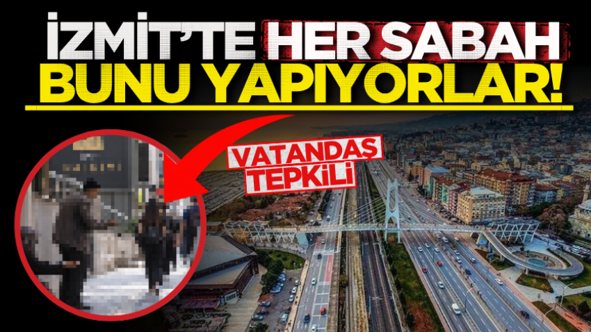 İzmit’te her sabah bunu yapıyorlar! Vatandaş tepkili 