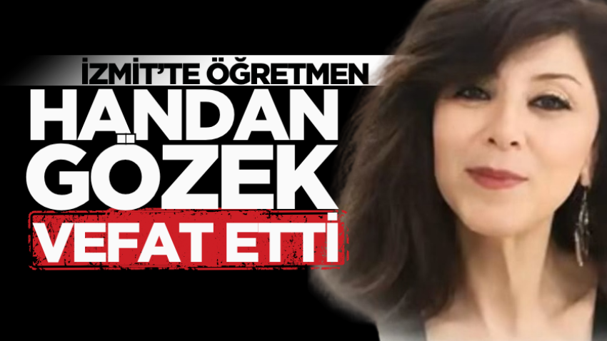 İzmit’te öğretmen Handan Gözek vefat etti