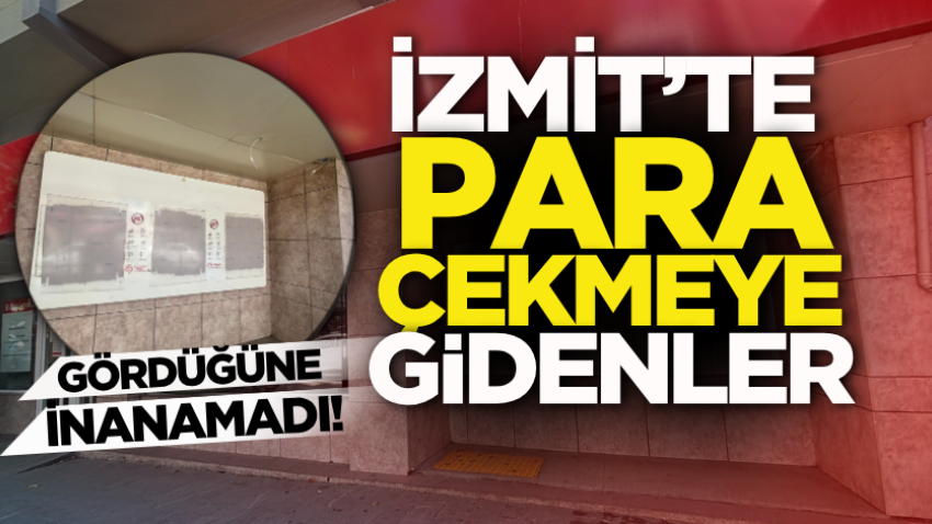 İzmit’te para çekmeye gidenler gördüğüne inanamadı!