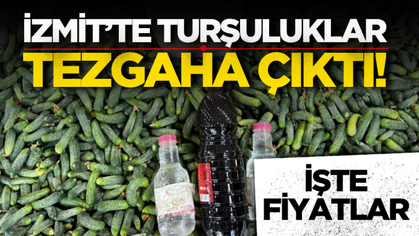 İzmit’te turşuluklar tezgaha çıktı! İşte fiyatlar