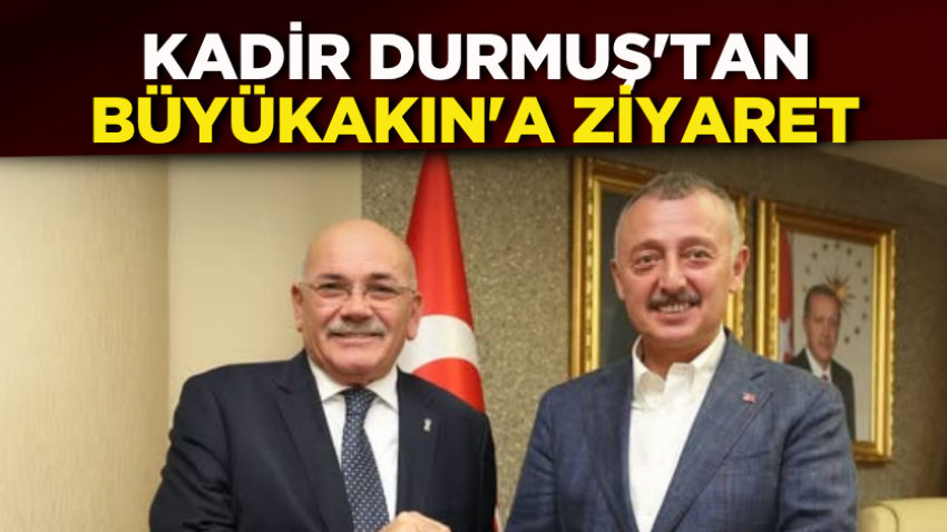 Kadir Durmuş'tan Büyükakın'a ziyaret 