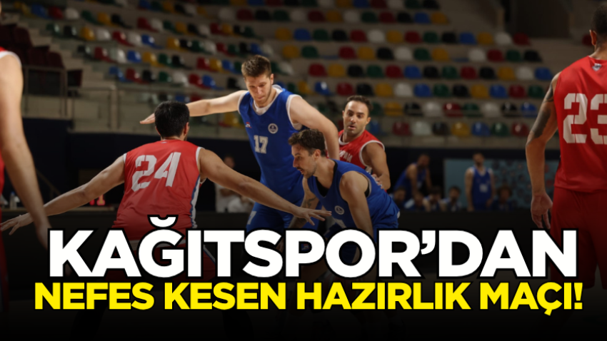 Kağıtspor’dan nefes kesen hazırlık maçı!