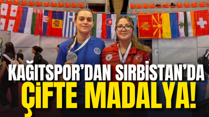Kağıtspor’dan Sırbistan’da çifte madalya!