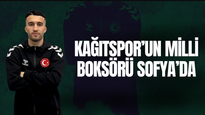 Kağıtspor’un milli boksörü Sofya’da