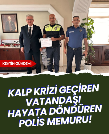 Kalp krizi geçiren vatandaşı hayata döndüren polis memuru!