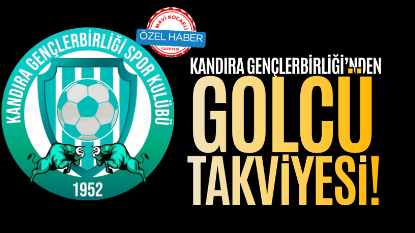 Kandıra Gençlerbirliği’nden golcü takviyesi!