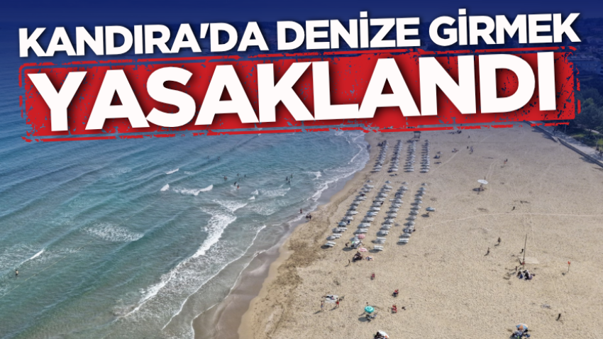 Kandıra'da denize girmek yasaklandı