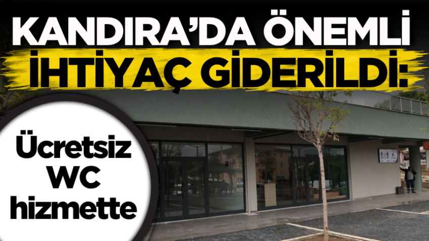 Kandıra’da önemli ihtiyaç giderildi: Ücretsiz WC hizmette