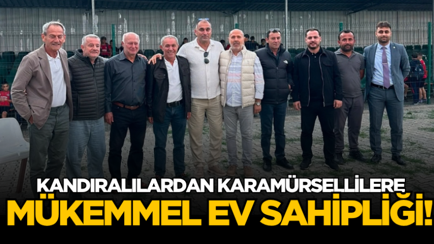 Kandıralılardan Karamürsellilere mükemmel ev sahipliği!