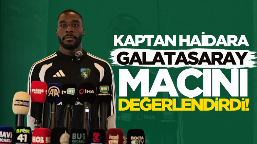 Kaptan Haidara Galatasaray maçını değerlendirdi!