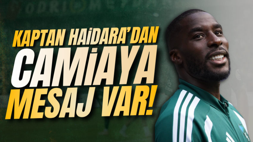 Kaptan Haidara’dan camiaya mesaj var!