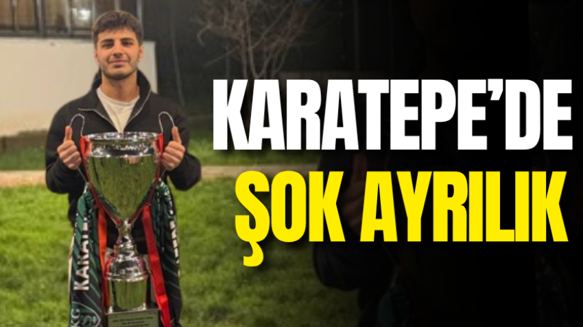 Karatepe’de şok ayrılık