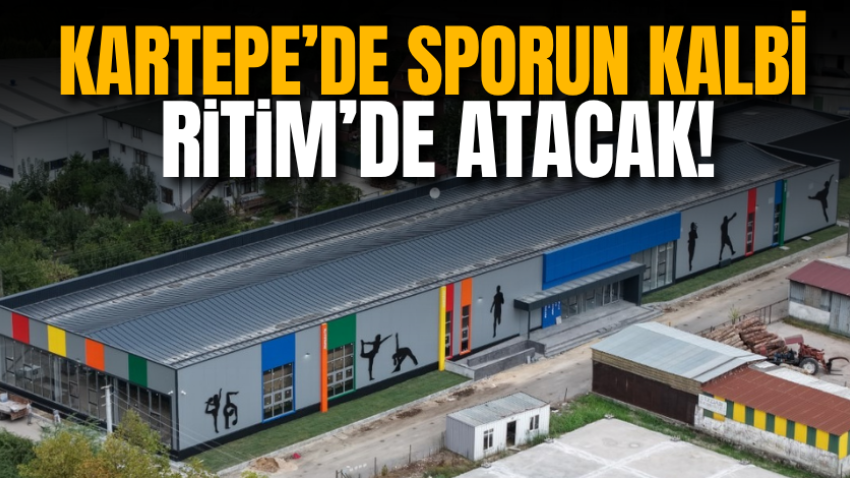 Kartepe’de sporun kalbi Ritim’de atacak!