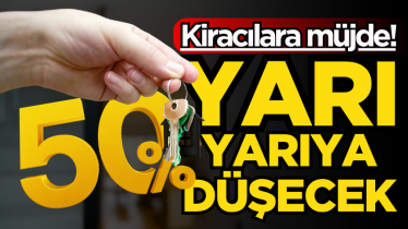 Kiracılara müjde! Yarı yarıya düşecek