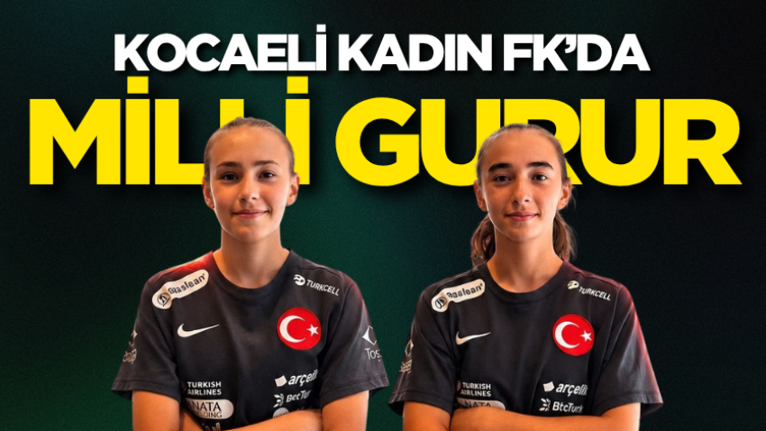 Kocaeli Kadın FK’da milli gurur