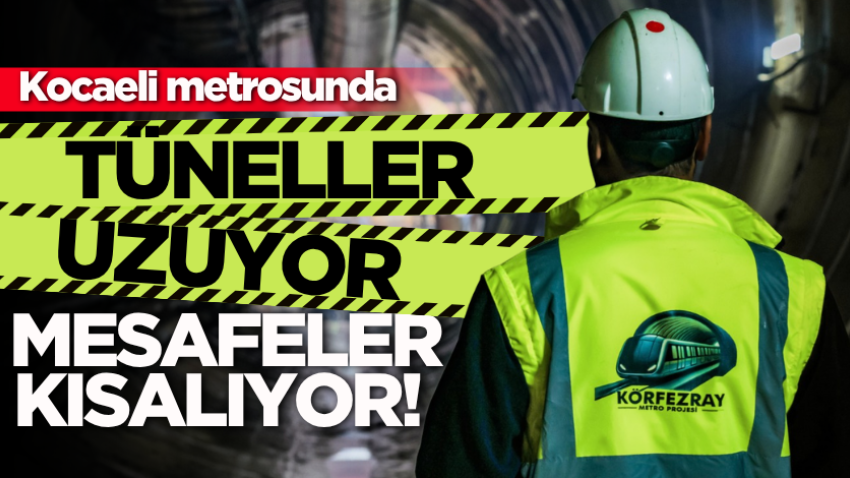 Kocaeli metrosunda tüneller uzuyor, mesafeler kısalıyor!