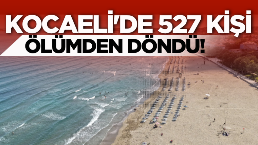 Kocaeli'de 527 kişi ölümden döndü!