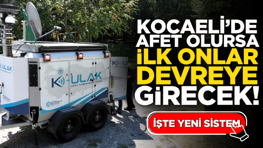 Kocaeli’de afet olursa ilk onlar devreye girecek! İşte yeni sistem