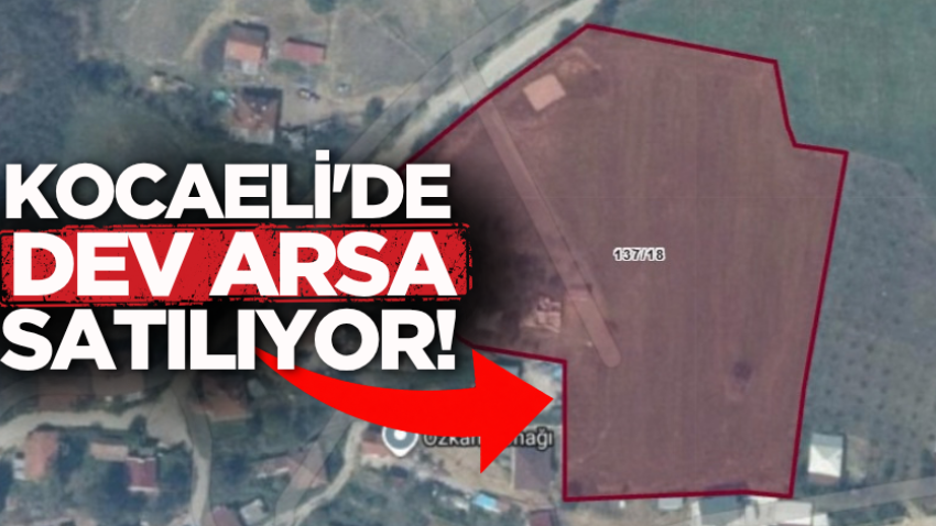 Kocaeli'de dev arsa satılıyor!
